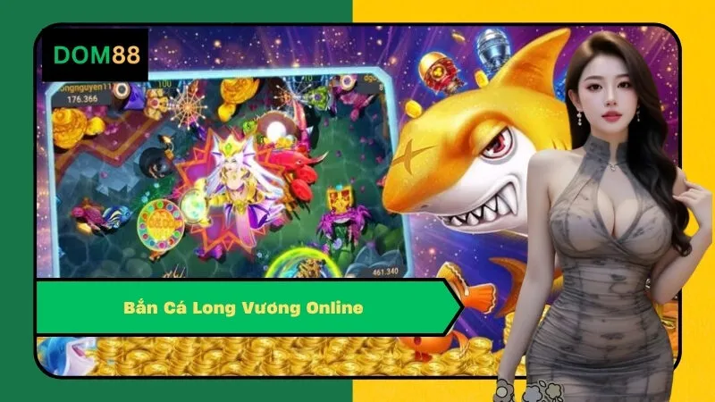 Bắn Cá Long Vương Online