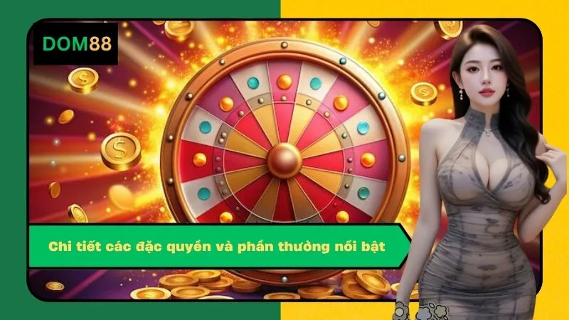 Chi tiết các đặc quyền và phần thưởng nổi bật