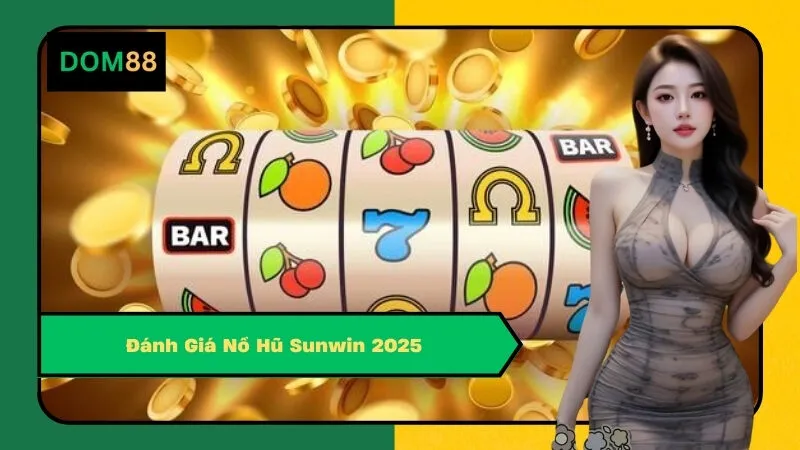 Đánh Giá Nổ Hũ Sunwin 2025