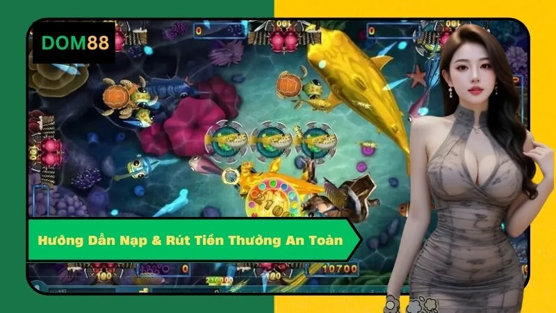 Hướng Dẫn Nạp & Rút Tiền Thưởng An Toàn