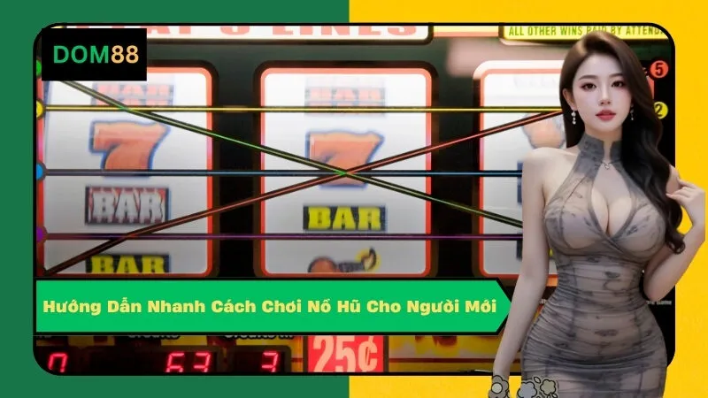 Hướng Dẫn Nhanh Cách Chơi Nổ Hũ Cho Người Mới