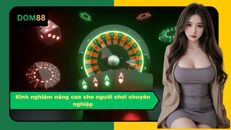 Kinh nghiệm nâng cao cho người chơi chuyên nghiệp