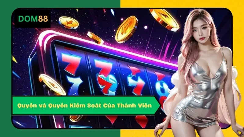 Quyền và Quyền Kiểm Soát Của Thành Viên
