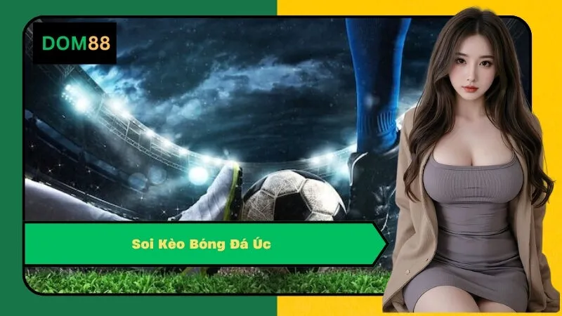 Soi Kèo Bóng Đá Úc